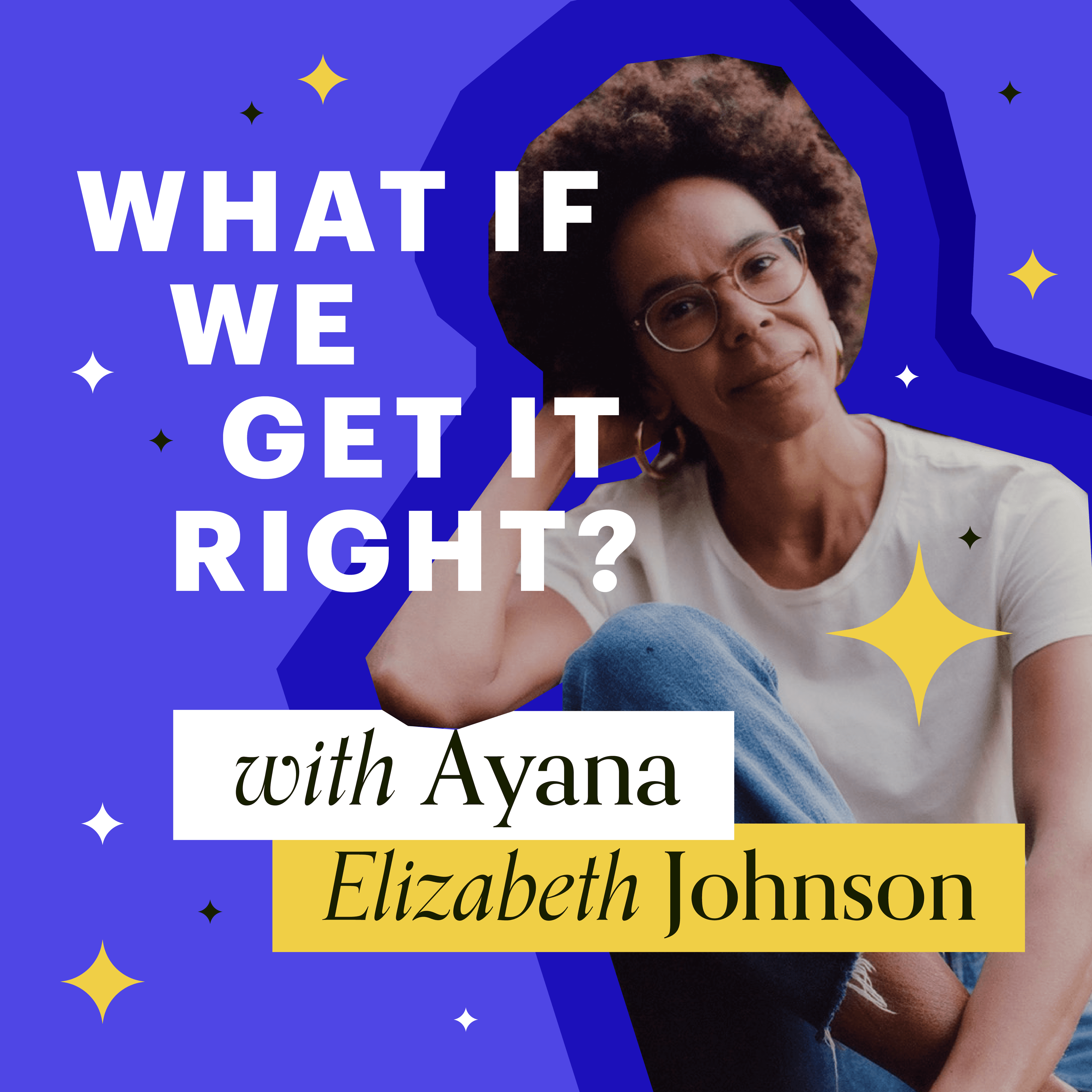 WHAT IF WE GET IT RIGHT?