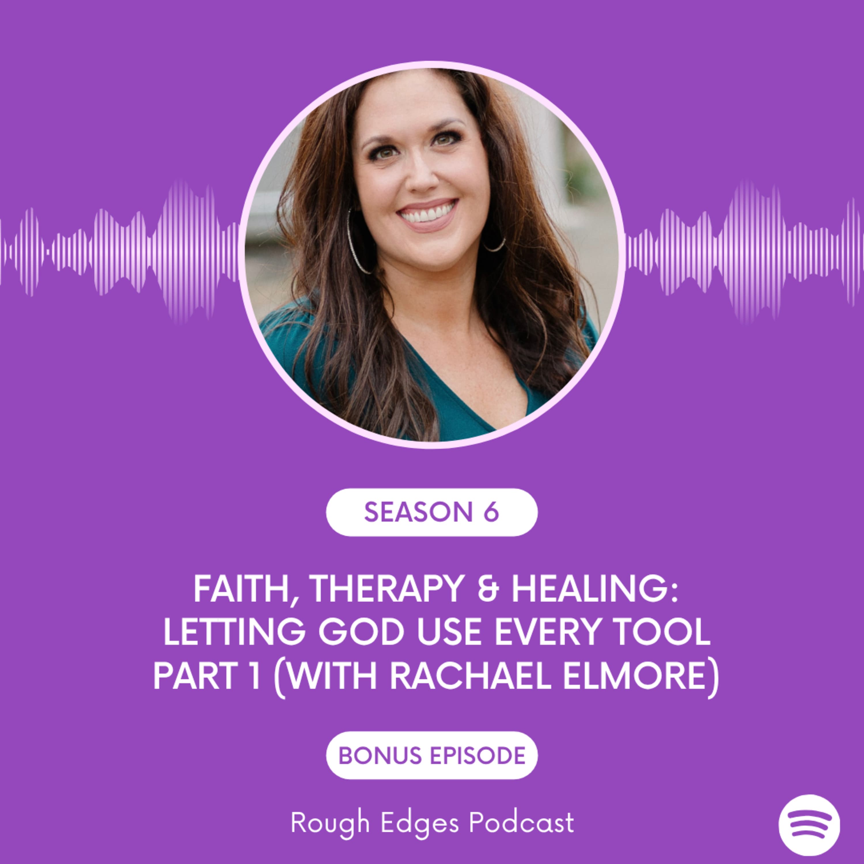 Faith, Therapy, & Healing: Letting God use Every Tool Part 1 (feat. Rachael Elmore)