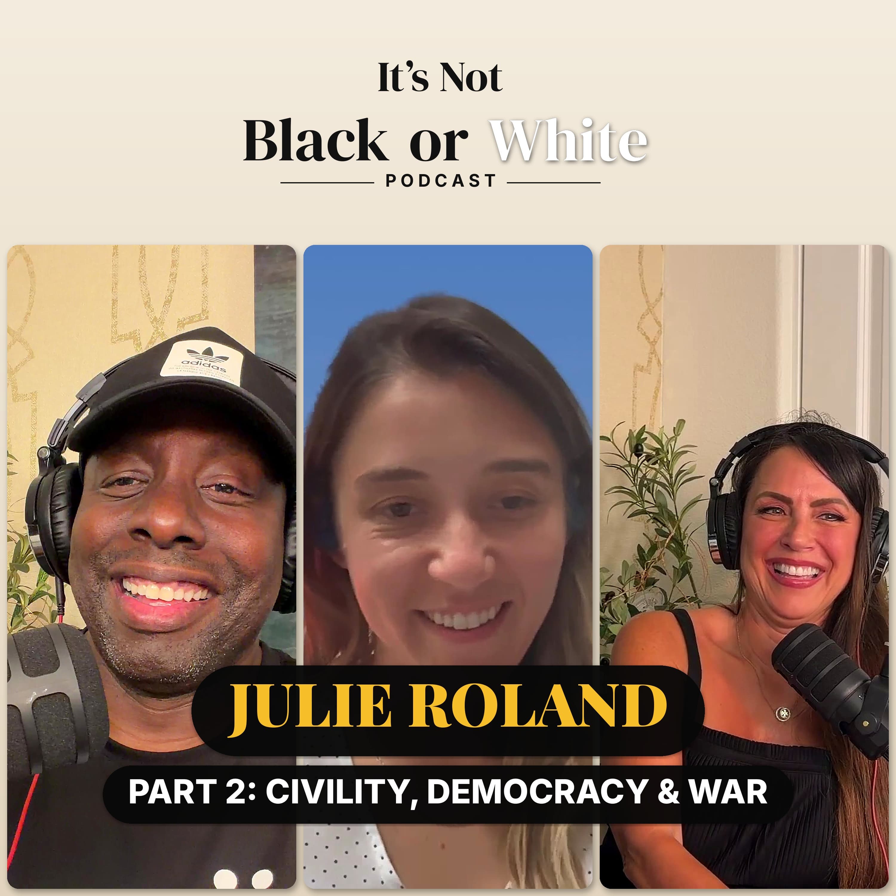 Julie Roland Part 2: Civility, Democracy & a Navy Commander’s Take on War |